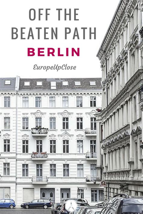 Berlin Off The Beaten Path Not So Touristy Things To Do In Berlin Europe Up Close