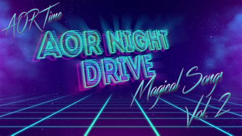 🎼aor Night Drive Magical Songs ♬ Compilation Vol Ii Youtube
