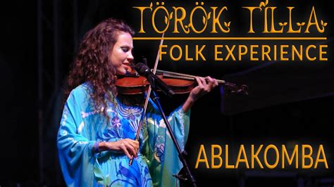 Török Tilla Folk Experience Ablakomba Hug Festival Live Youtube