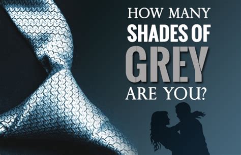 How Many Shades Of Grey Are You Brainfall