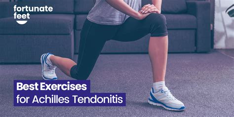 Best Exercises For Achilles Tendonitis Fortunate Feet