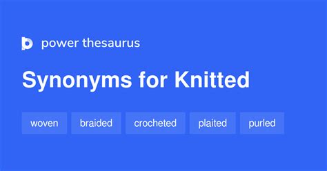 Here is a list of antonyms for you to review: Knitted synonyms - 245 Words and Phrases for Knitted