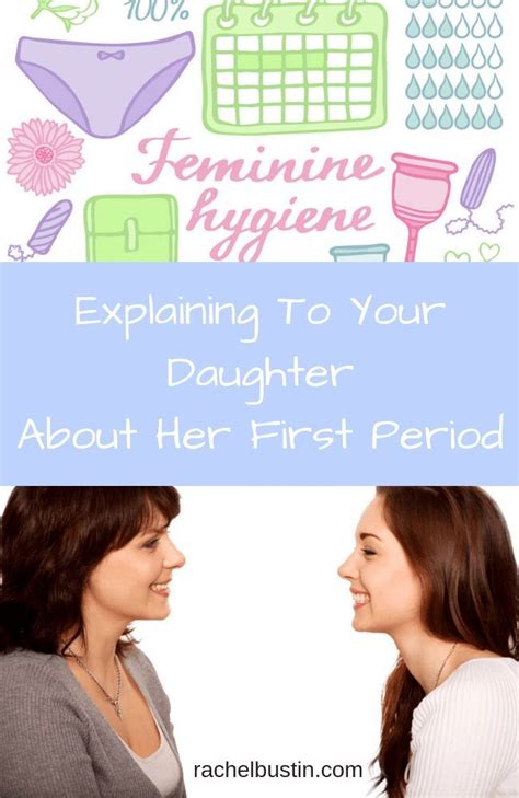 Explaining To Your Daughter About Her First Period Rachel Bustin