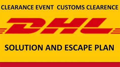 Solved Dhl Customs Clearance Event Escape Plan Full Process