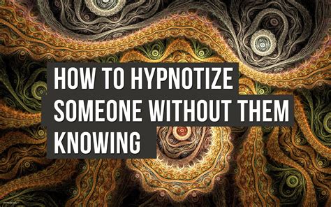 How To Hypnotize Someone Without Them Knowing How To Hypnotize Someone