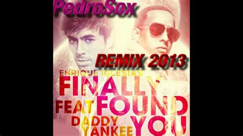 Enrique Iglesias Ft Daddy Yankee Finally Found You Pedrosox Remix