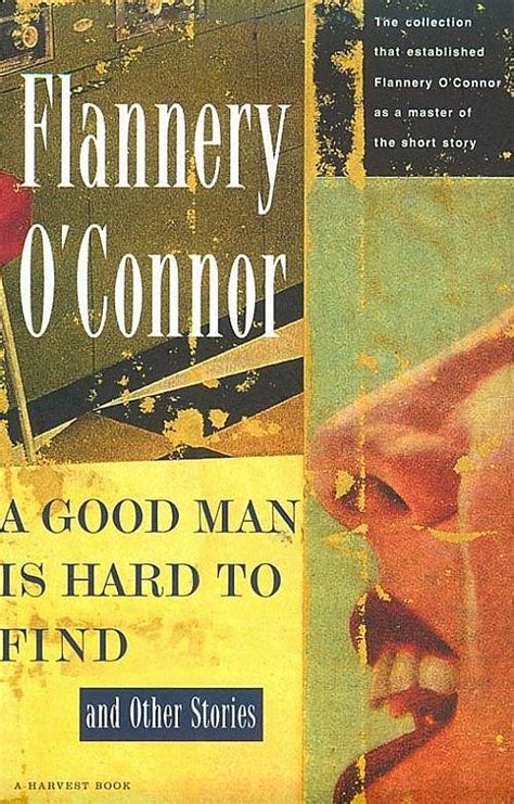 A Good Man Is Hard to Find and Other Stories - O'Connor Flannery