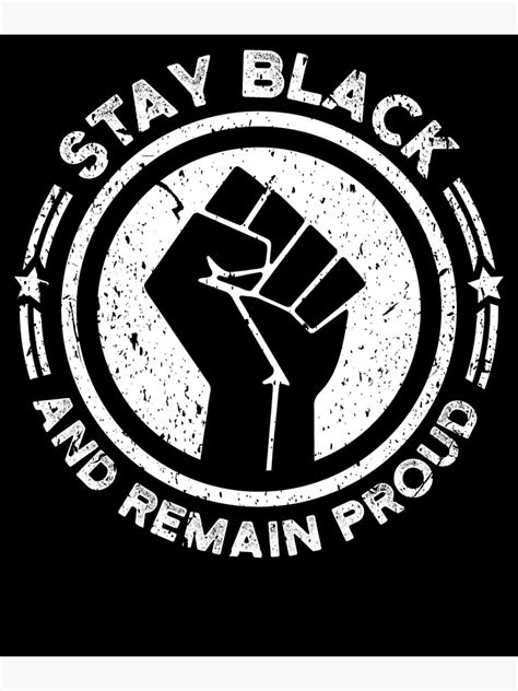 Stay Black Remain Proud Raised Fist Of Unity Solidarity And Resistance