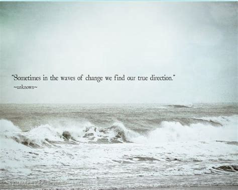 Sometimes In The Waves Of Change We Find Our True Direction Picture