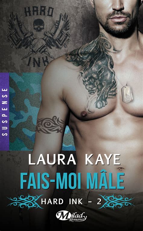 KAYE Laura HARD INK Tome 2 Fais moi mâle