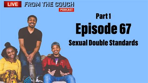 Sexual Double Standards Lftc Podcast Episode 67 Part 1 Youtube