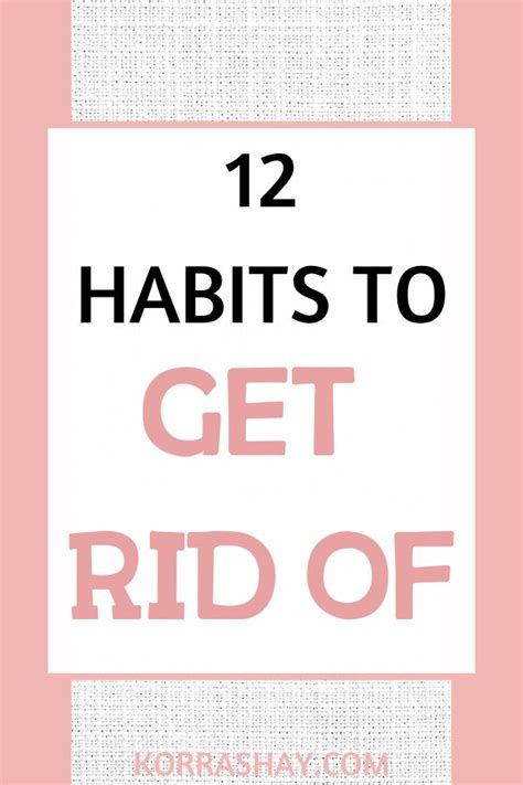 12 Habits To Get Rid Of To Improve Your Life Habits How To Get Time