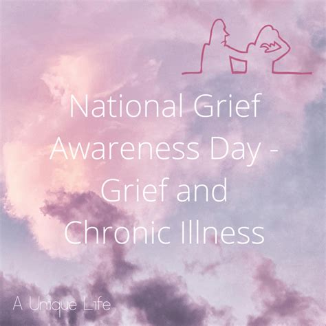 National Grief Awareness Day Grief And Chronic Illness A Unique Life