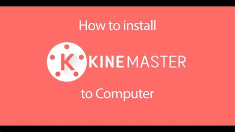 How To Install Kinemaster In Our Computer Youtube