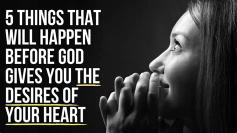 5 Things God Will Do Before Giving You The Desires Of Your Heart