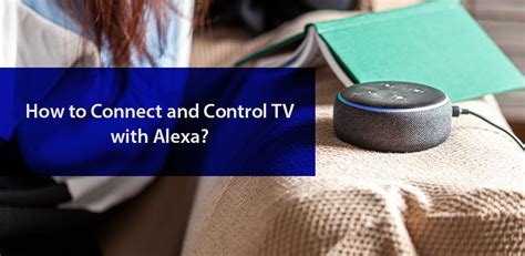Learn How To Connect And Control Tv With Alexa