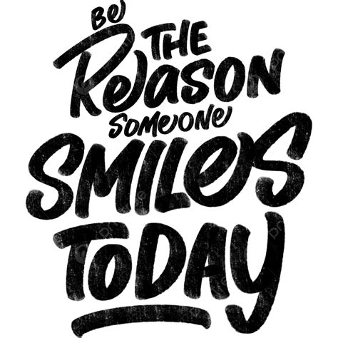 Be The Reason Someone Smiles Today Motivational Typography Quote Design Motivational Quote