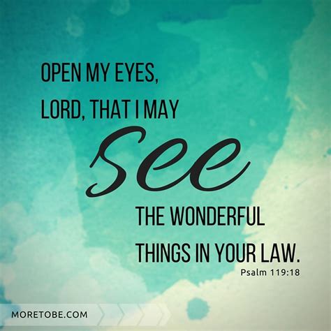 Maybe you would like to learn more about one of these? Open my eyes, Lord, that I may see the wonderful things in ...