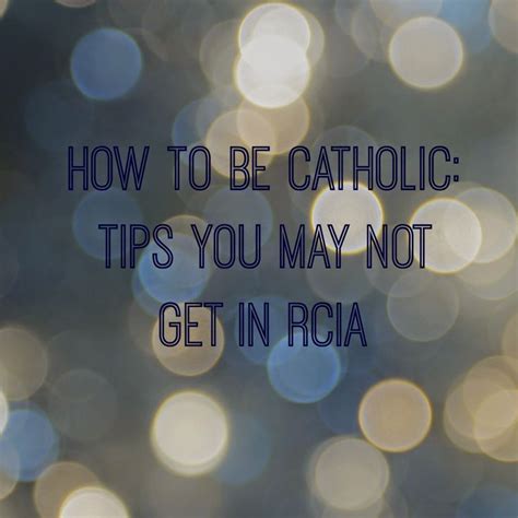 How To Be Catholic Tips You May Not Get In Rcia Catholic Catholic