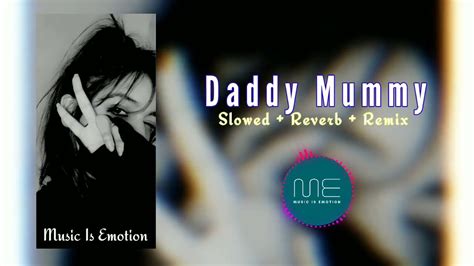 Daddy Mummy Slowed Remix Youtube