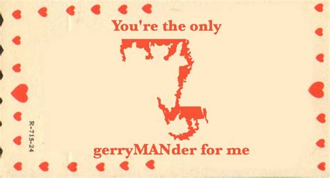 Gerrymandering Valentines Prove Nothing Says ‘i Love You Like