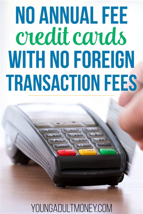 Enjoy low interest on purchases and balance transfers with the u.s. No Annual Fee Credit Cards with No Foreign Transaction Fees for September 2020 | Young Adult Money