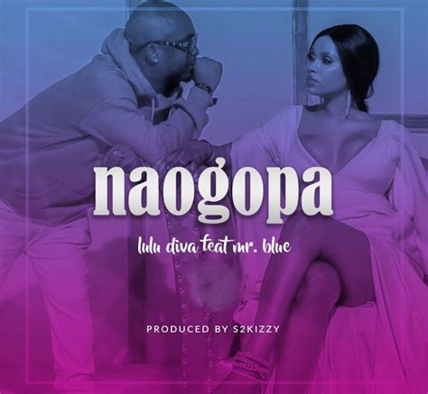 Audio L Lulu Diva Ft Mr Blue Naogopa L Download Dj Kibinyo