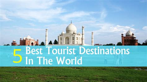 5 Best Tourist Destinations In The World Hello Travel Buzz