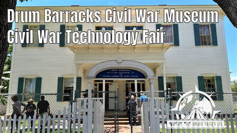 Civil War Technology Fair At The Drum Barracks Civil War Museum In