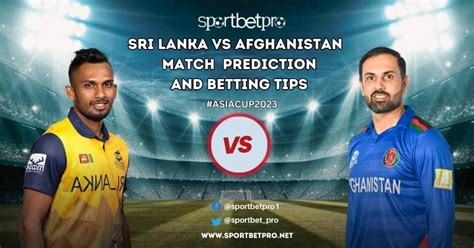 Afghanistan Vs Sri Lanka Betting Tips Odds And Dream11 Prediction