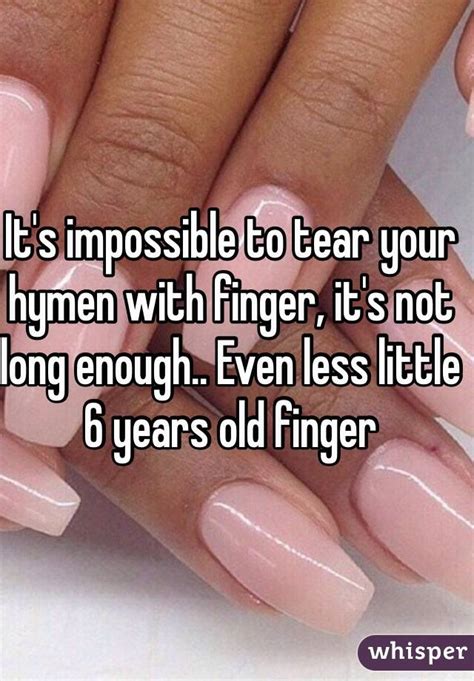 It S Impossible To Tear Your Hymen With Finger It S Not Long Enough Even Less Little 6 Years
