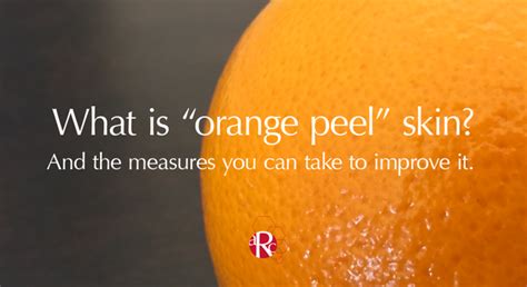 What Is Orange Peel Skin Skin Rejuvenation Clinique