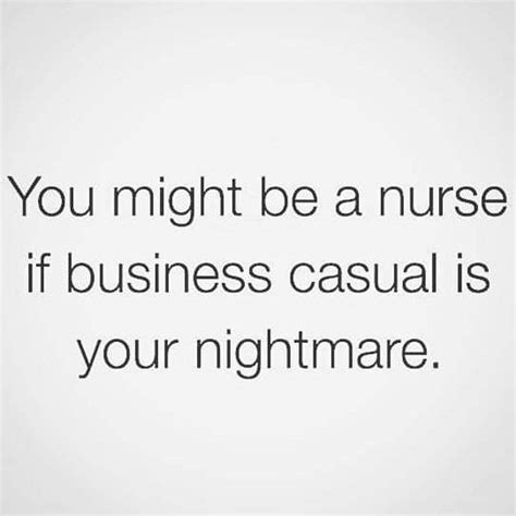 The Quote You Might Be A Nurse If Business Casual Is Your Nightmares