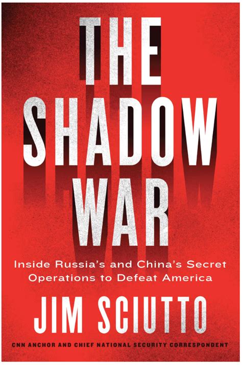 The Shadow War Inside Russias And Chinas Secret Operations To Defeat America