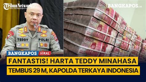 Fantastis Harta Teddy Minahasa Tembus M Kapolda Terkaya Indonesia