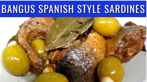 How To Cook Bangus Spanish Style Sardines In Olive Oil Homemade Spanish Style Bangus Sardines