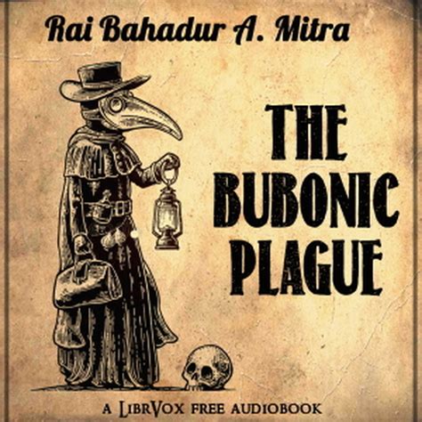 The Bubonic Plague Rai Bahadur A Mitra Free Download Borrow And