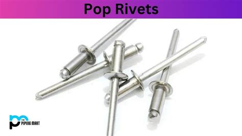 What Is Pop Rivets Properties Uses And Application