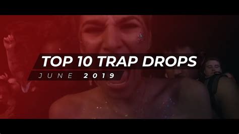 Top 10 Trap Drops June 2019 Youtube