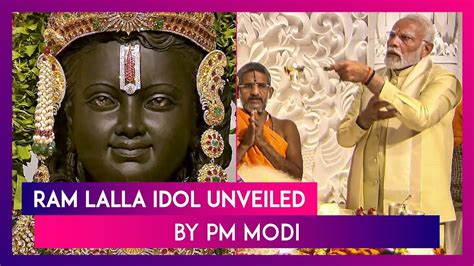 Ram Lalla Idol Revealed Pm Modi Unveils Lord Rams Idol Performs Pran Pratishtha Ceremony