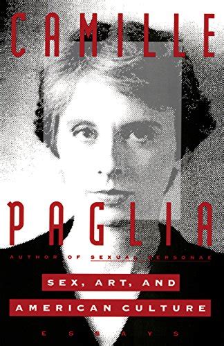 Sex Art And American Culture Essays By Camille Paglia
