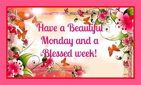 Have A Beautiful Monday And A Blessed Week Pictures Photos And Images