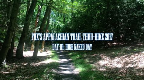 fox s appalachian trail thru hike 2017 day 111 hike naked day youtube