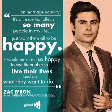 Zac Efron On Marriage Equality In A Recent Interview With The Advocate Magazine Pride Quotes