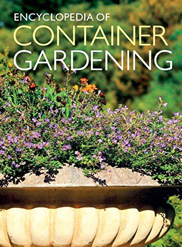 Encyclopedia Of Container Gardening Uk Weldon Owen 9781783420988