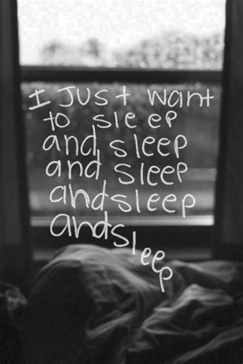 I Just Want To Sleep And Sleep Quotes For Sleep Saying Pictures