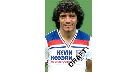 My Life In Football The Autobiography By Kevin Keegan