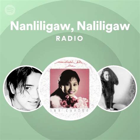 Nanliligaw Naliligaw Radio Playlist By Spotify Spotify