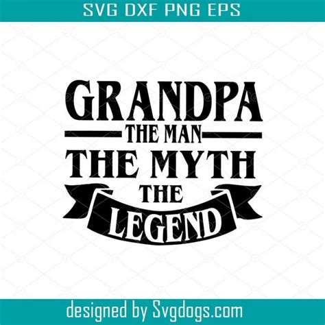Grandpa Svg Grandad The Man The Myth The Legend Svg Eps Dxf Png