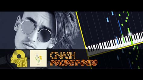 Gnash Imagine If Full Midi Piano Youtube